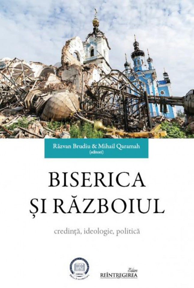 Biserica și războiul - credință, ideologie, politică
