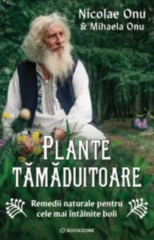 Plante tămăduitoare. Remedii naturale pentru cele mai întâlnite boli