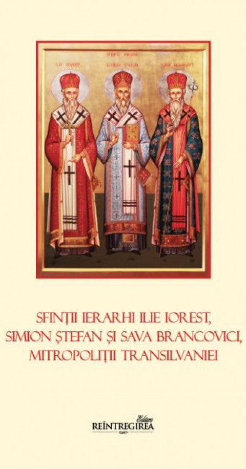 Sfinții ierarhi Ilie Iorest, Simion Ștefan și Sava Brancovici, Mitropoliții Transilvaniei