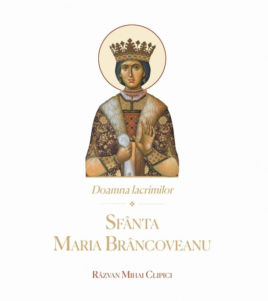 Doamna lacrimilor – Sfânta Maria Brâncoveanu