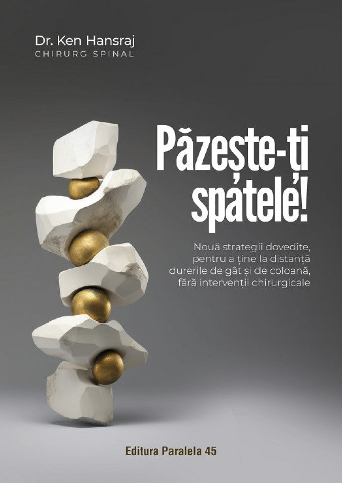 Păzește-ți spatele! Nouă strategii dovedite, pentru a ține la distanță durerile de gât și de coloană, fără intervenții chirurgicale