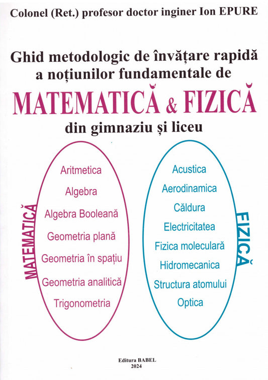 Ghid metodologic de învățare rapidă a noțiunilor fundamentale de matematică & fizică din gimnaziu și liceu