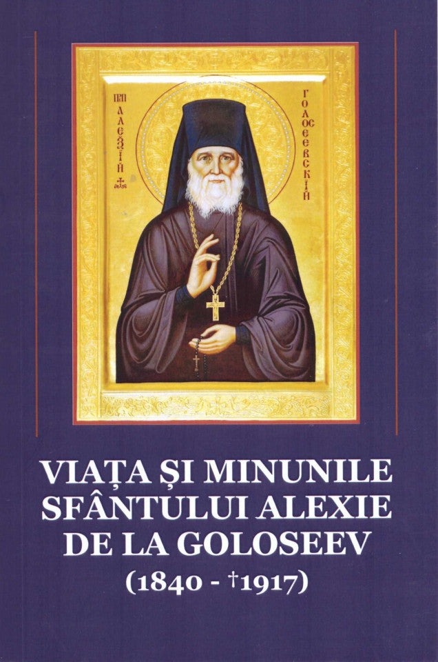Viața și minunile Sfântului Alexie de la Goloseev (1840-1917)