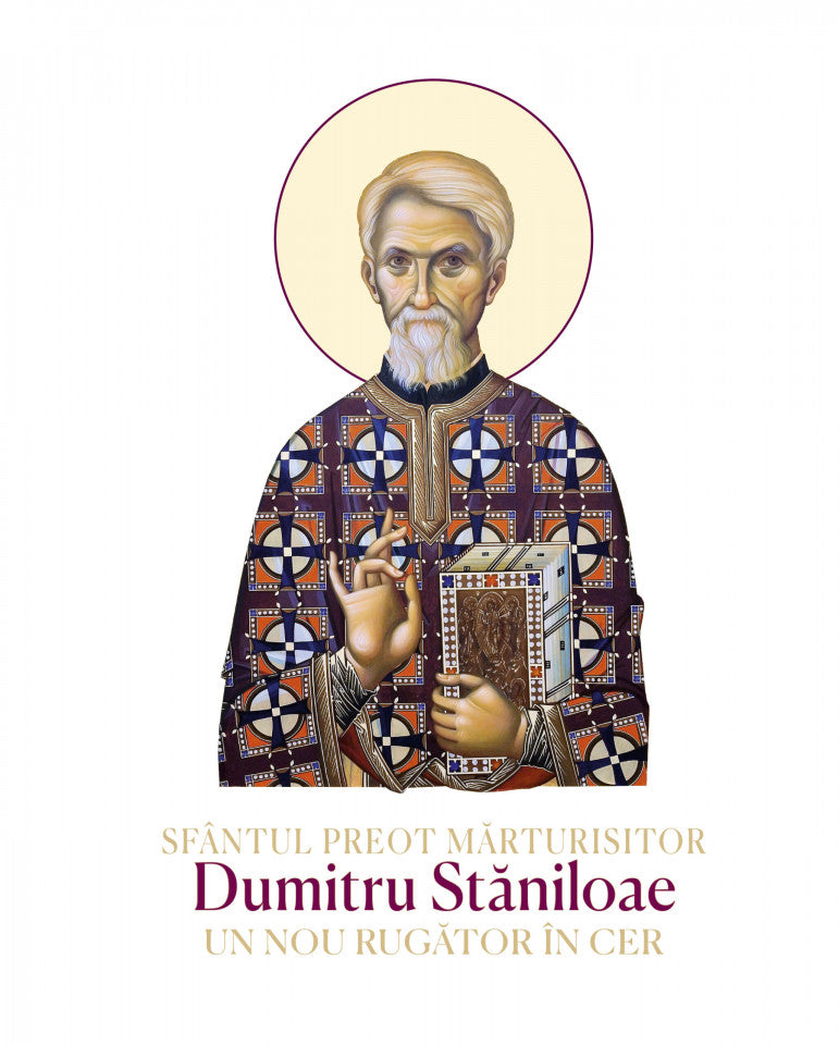 Sfântul Preot Mărturisitor Dumitru Stăniloae – Un nou rugător în cer