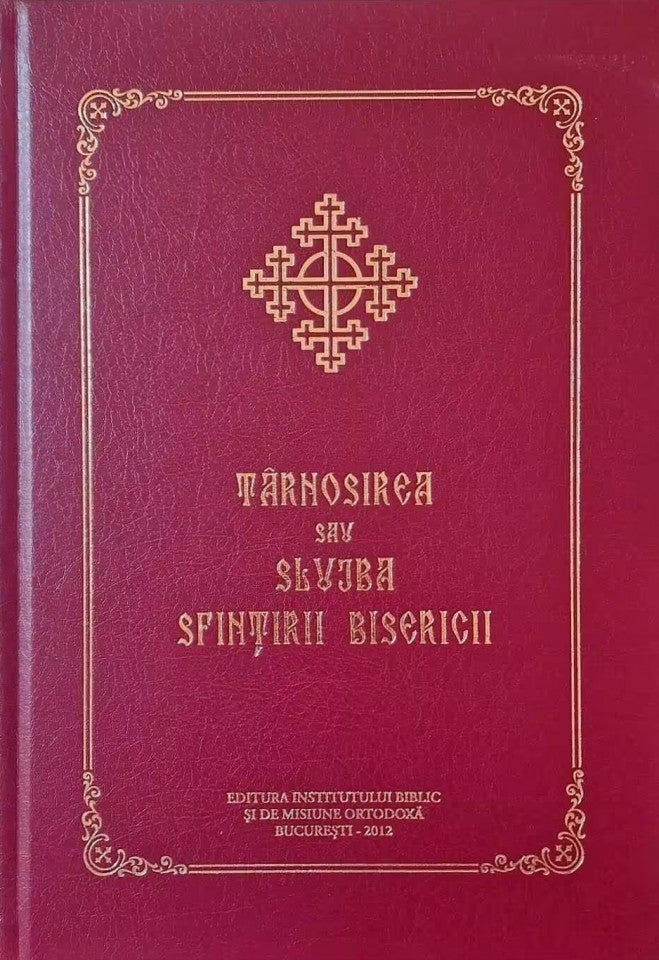 Târnosirea sau slujba sfințirii bisericii
