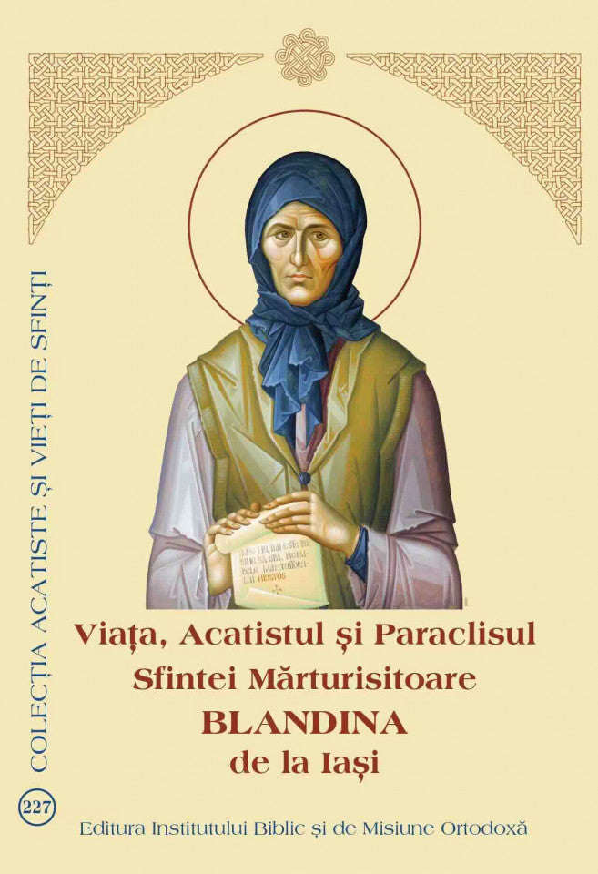 Viața, Acatistul și Paraclisul Sfintei Mărturisitoare Blandina de la Iași