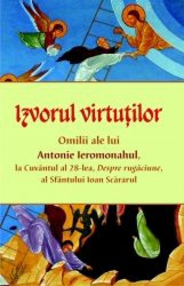 Izvorul virtuţilor. Omilii despre rugăciune