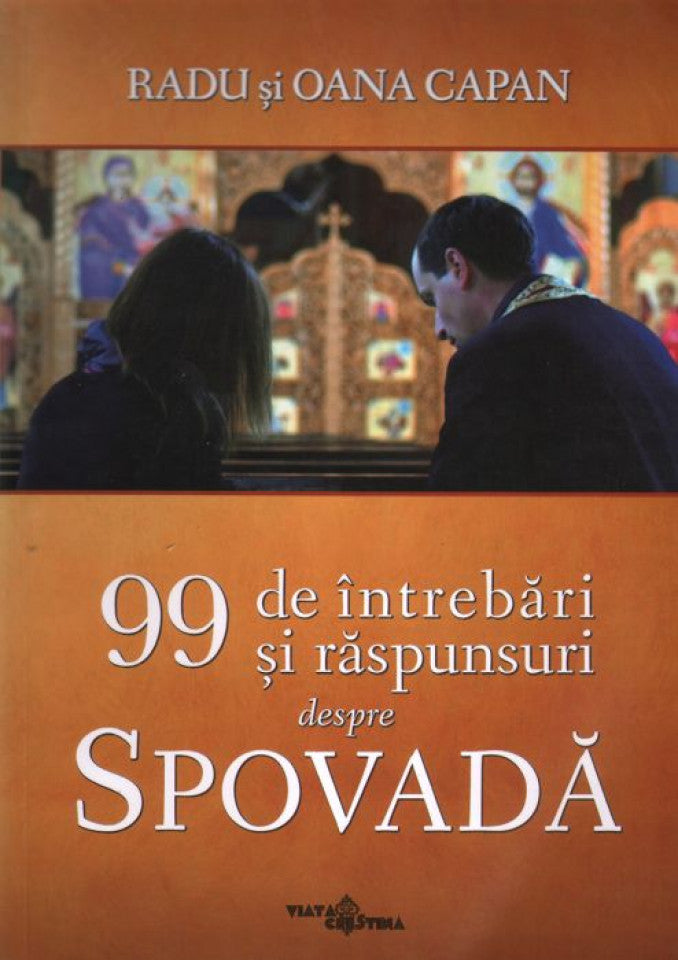 99 de întrebări şi răspunsuri despre spovadă