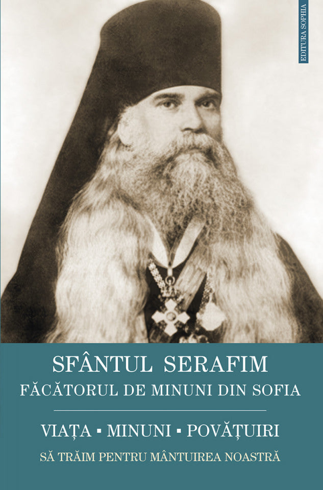 Sfântul Serafim, făcătorul de minuni din Sofia: viața, minuni, învățături. Să trăim pentru mântuirea noastră