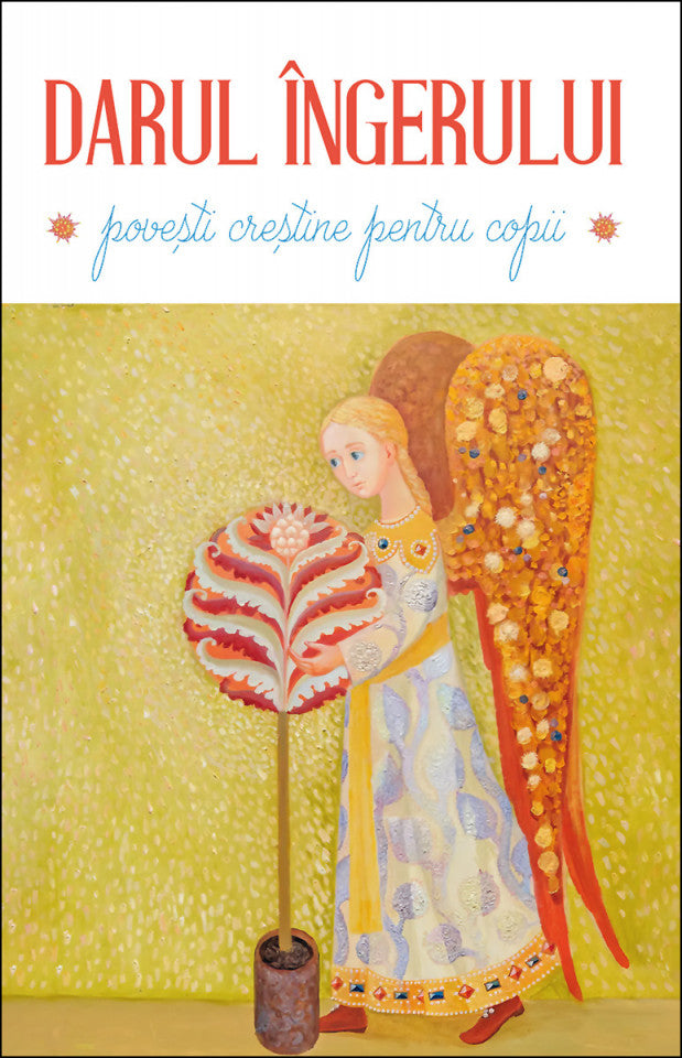 Darul îngerului. Povești creștine pentru copii