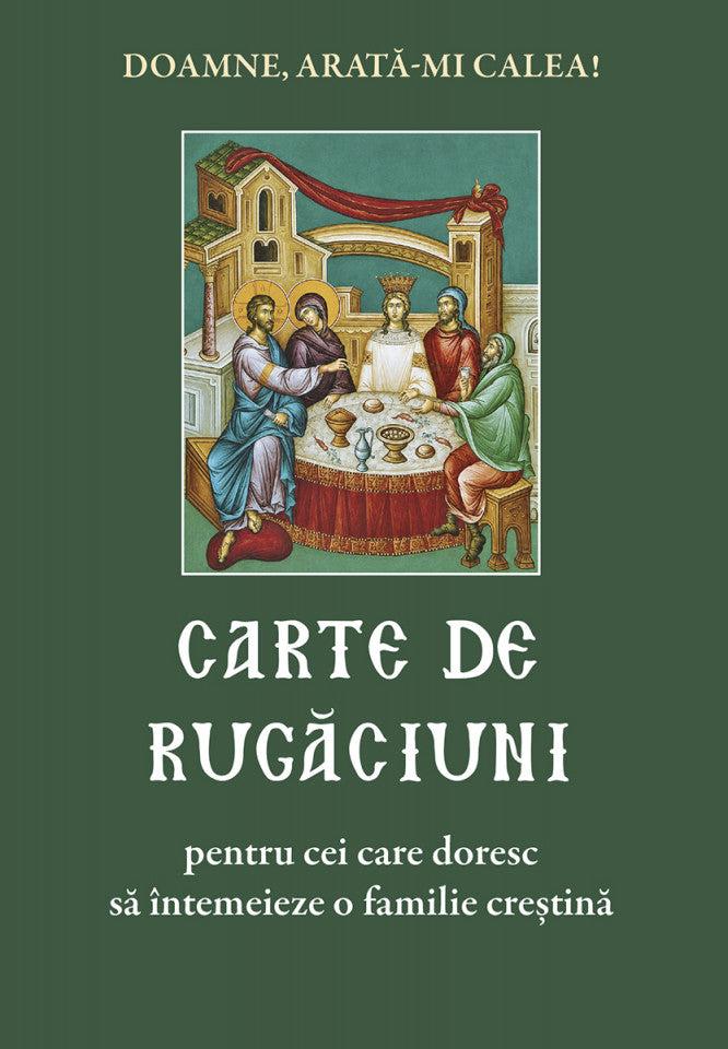 Carte de rugăciuni pentru cei care doresc să întemeieze o familie creștină