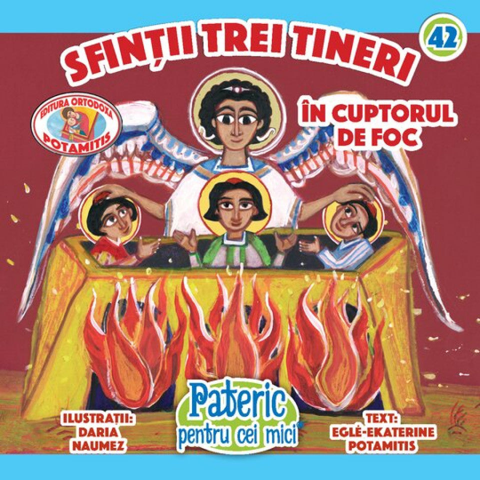 Pateric pentru cei mici - 42 - Sfinții 3 tineri în cuptorul de foc