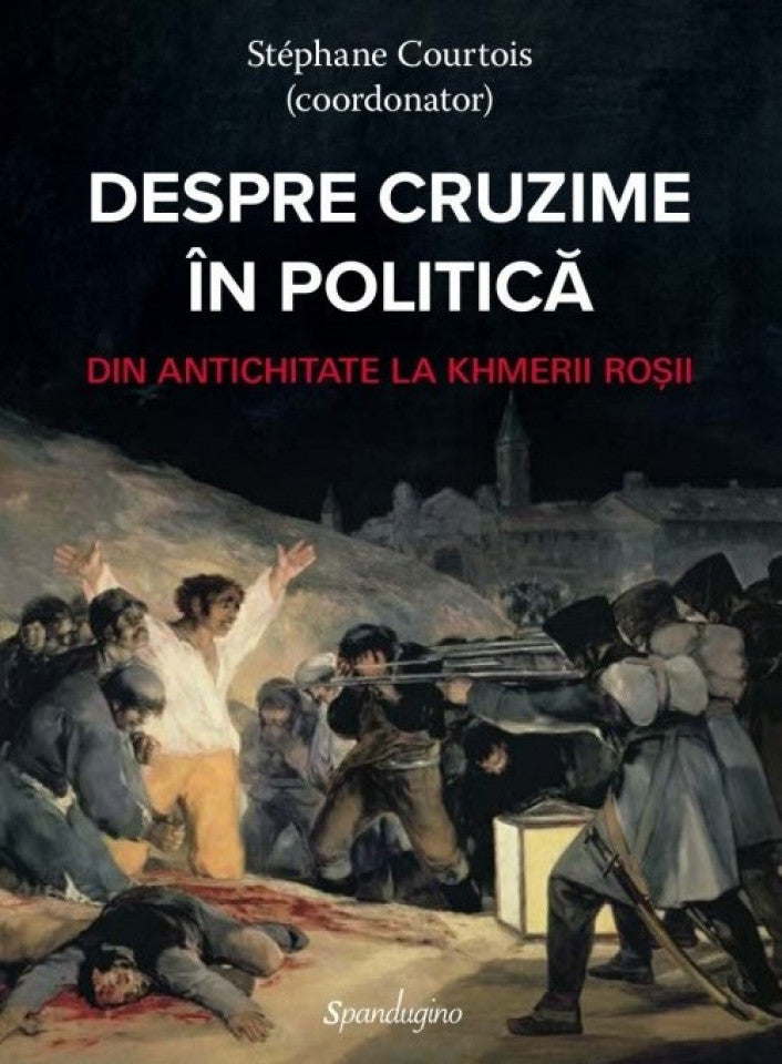 Despre cruzime în politică. Din Antichitate la khmerii roșii