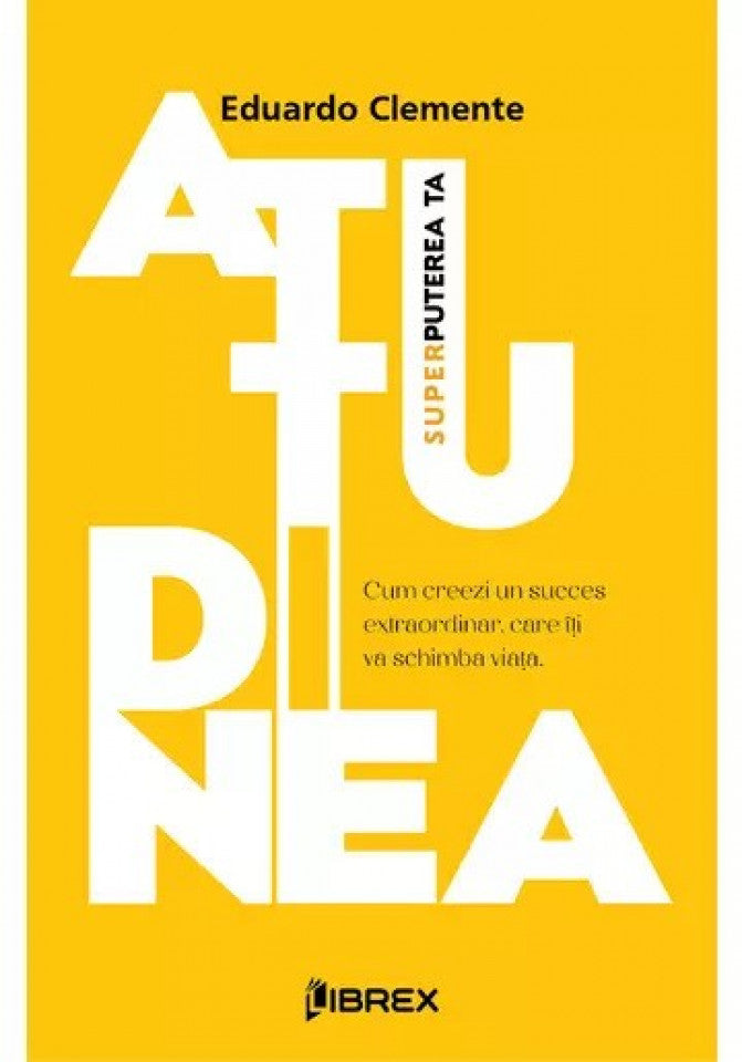 Atitudinea - Superputerea ta