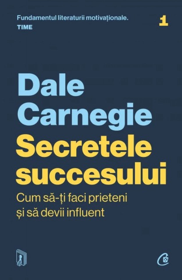 Secretele succesului. Cum să-ți faci prieteni și să devii influent Ediție actualizată