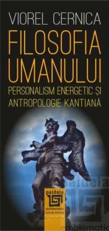 Filosofia umanului. Personalism energetic și antropologie kantiană