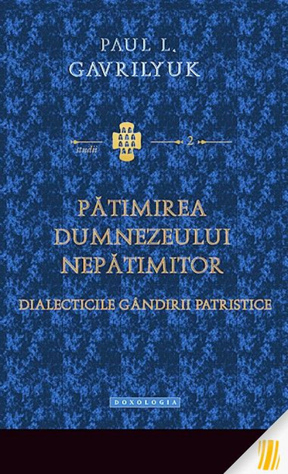 Pătimirea Dumnezeului nepătimitor. Dialecticile gândirii patristice
