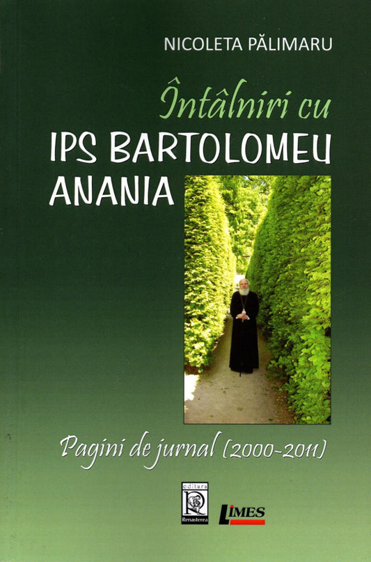 Întâlniri cu IPS Bartolomeu Anania. Pagini de jurnal (2000-2011)