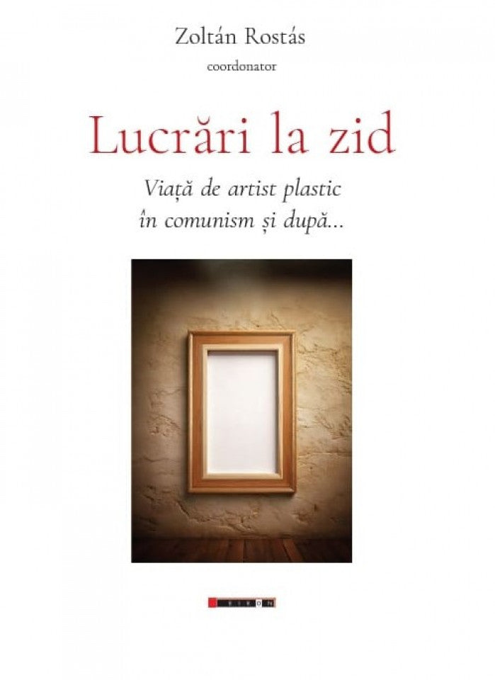 Lucrări la zid. Viață de artist plastic în comunism și după...