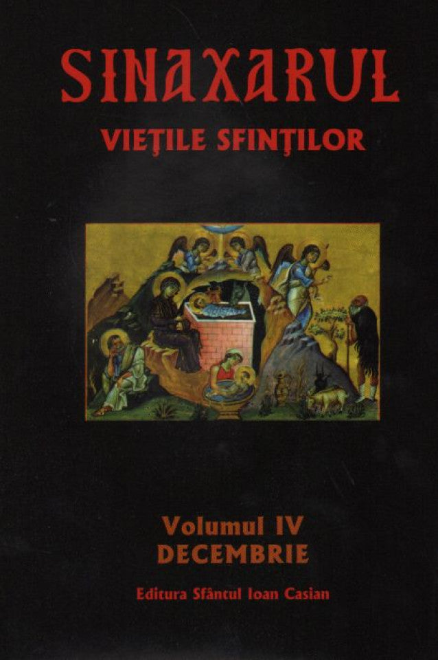 Sinaxarul Viețile Sfinților Vol. IV: Decembrie