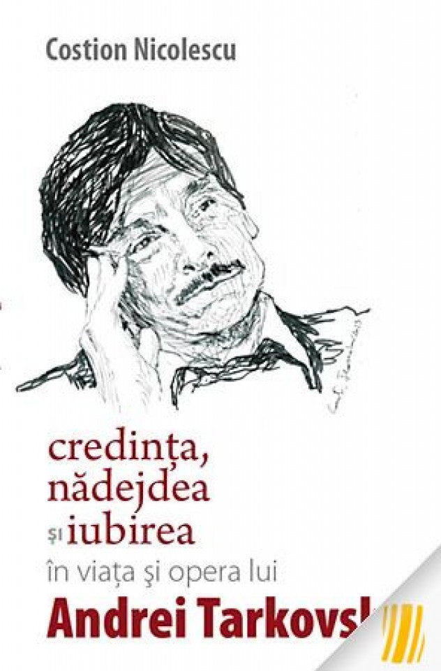 Credința, nădejdea și iubirea în viața și opera lui Andrei Tarkovski