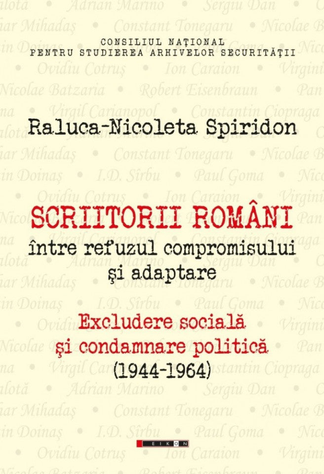Scriitori români între refuzul compromisului și adaptare. Excludere socială și condamnare politică (1944-1964)