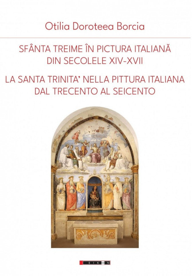 Sfânta Treime în pictura italiană din secolele XIV-XVII / La Santa Trinita nella pittura italiana dal Trecento al Seicento