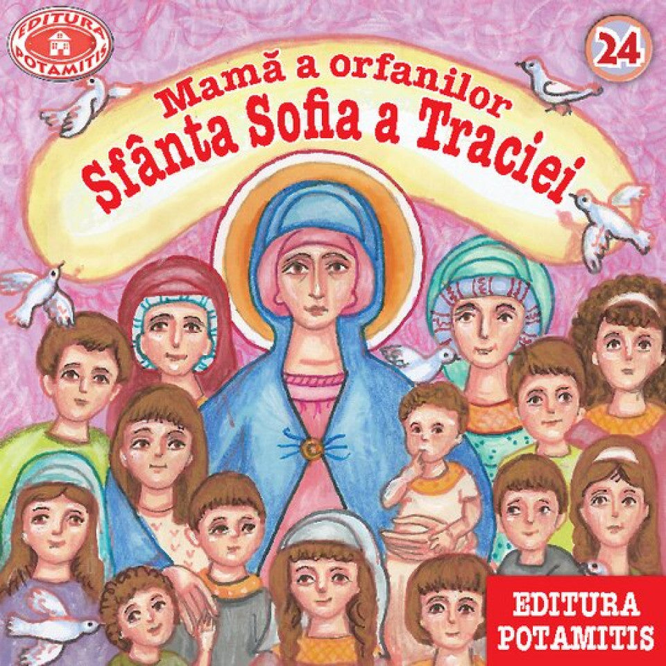 Pateric pentru cei mici - 24 - Sf. Sofia a Traciei. Mamă a orfanilor