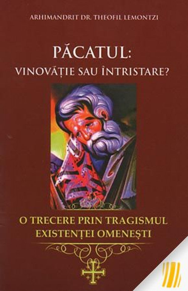 Păcatul: vinovăție sau întristare. O trecere prin tragismul existenței omenești