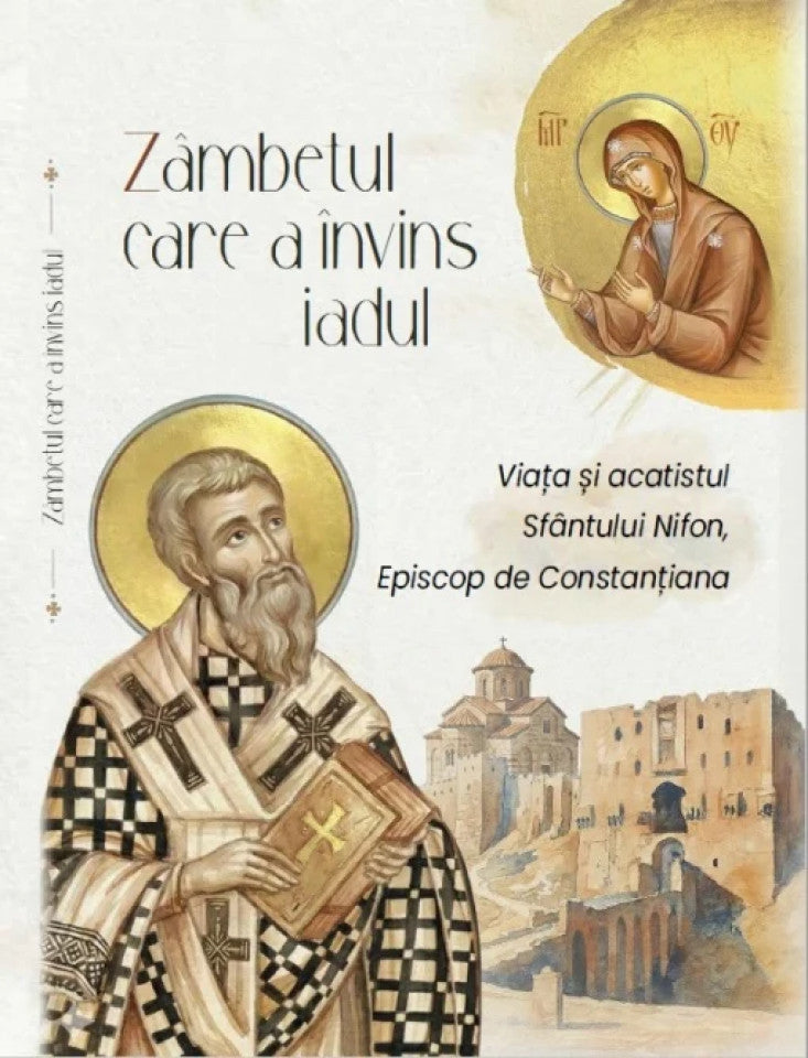 Zâmbetul care a învins iadul. Viața și acatistul sfântului Nifon Episcop de Constanțiana