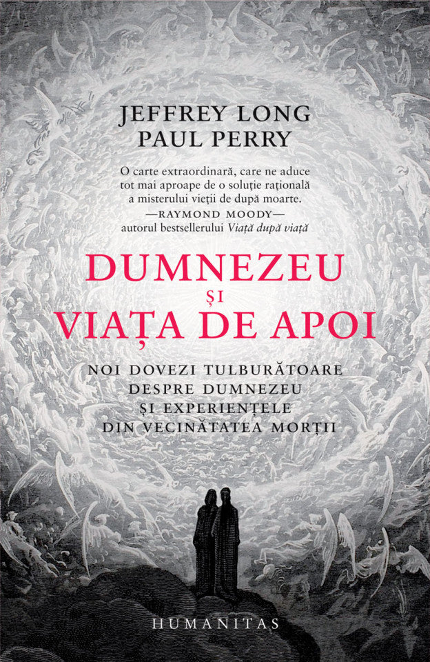 Dumnezeu și viața de apoi. Noi dovezi tulburătoare despre Dumnezeu și experiențele din vecinătatea morții