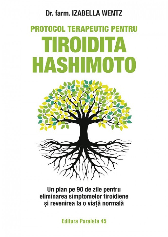 Protocol terapeutic pentru tiroidita Hashimoto. Un plan pe 90 de zile pentru eliminarea simptomelor tiroidiene și revenirea la o viață normală