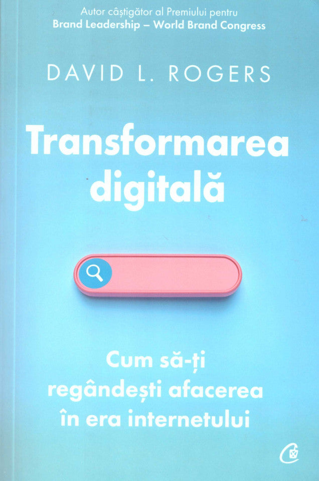 Transformarea digitală. Cum să-ți regândești afacerea în era internetului