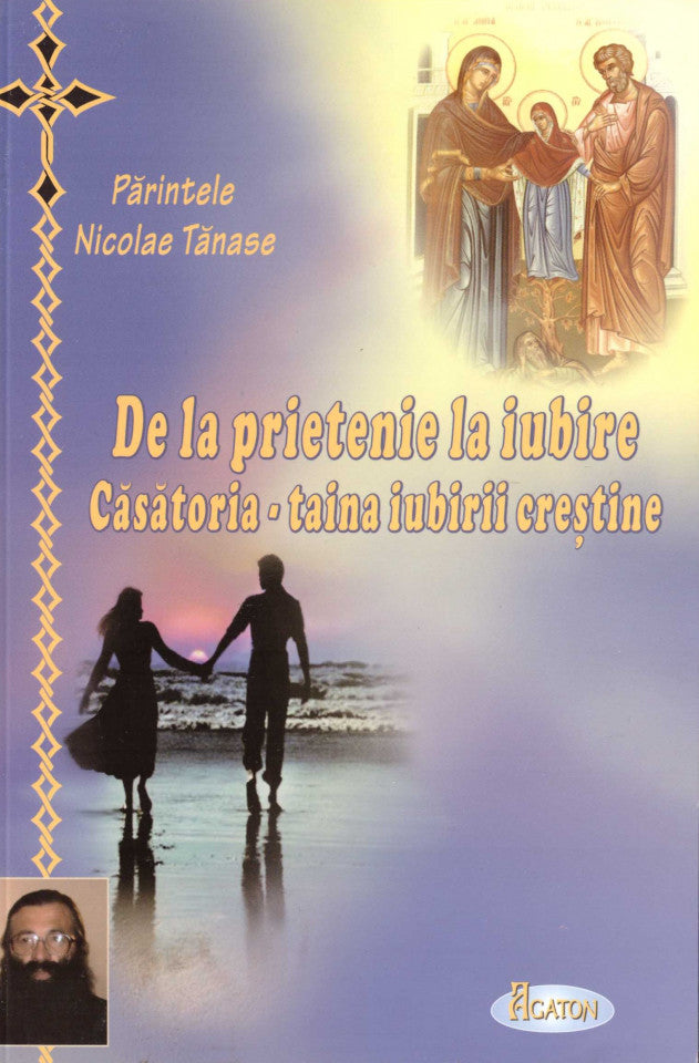 De la prietenie la iubire. Căsătoria - taina iubirii creștine