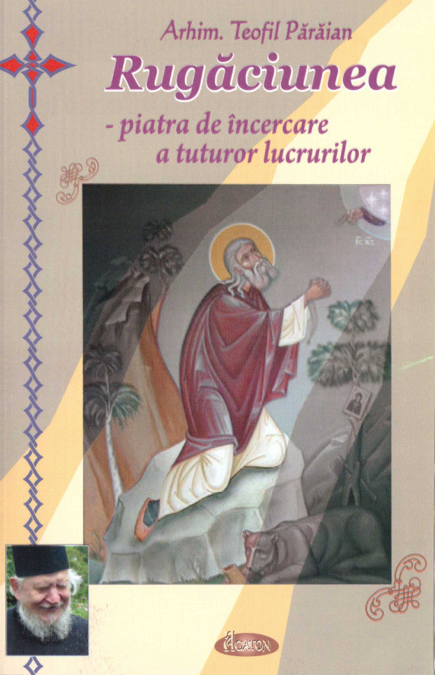 Rugăciunea - piatra de încercare a tuturor lucrurilor