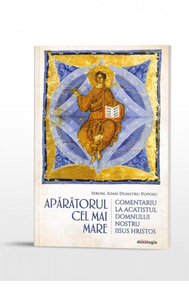 Apărătorul cel Mai Mare. Comentariu la Acatistul Domnului nostru Iisus Hristos
