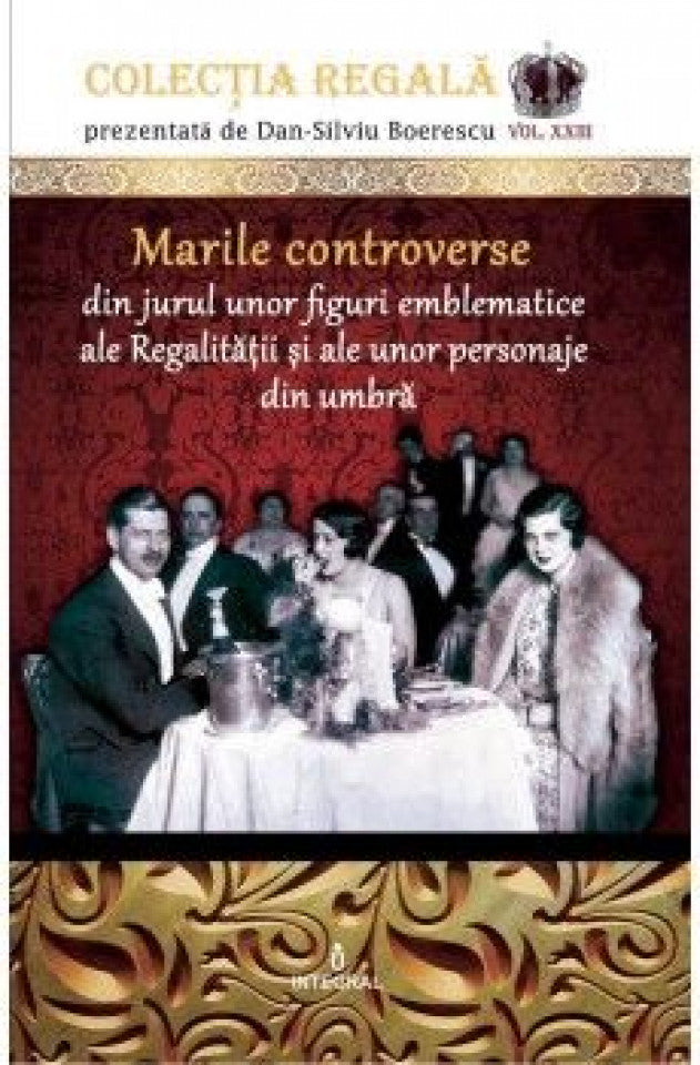 Marile controverse din jurul unor personaje emblematice ale Regalităţii şi personaje din umbră