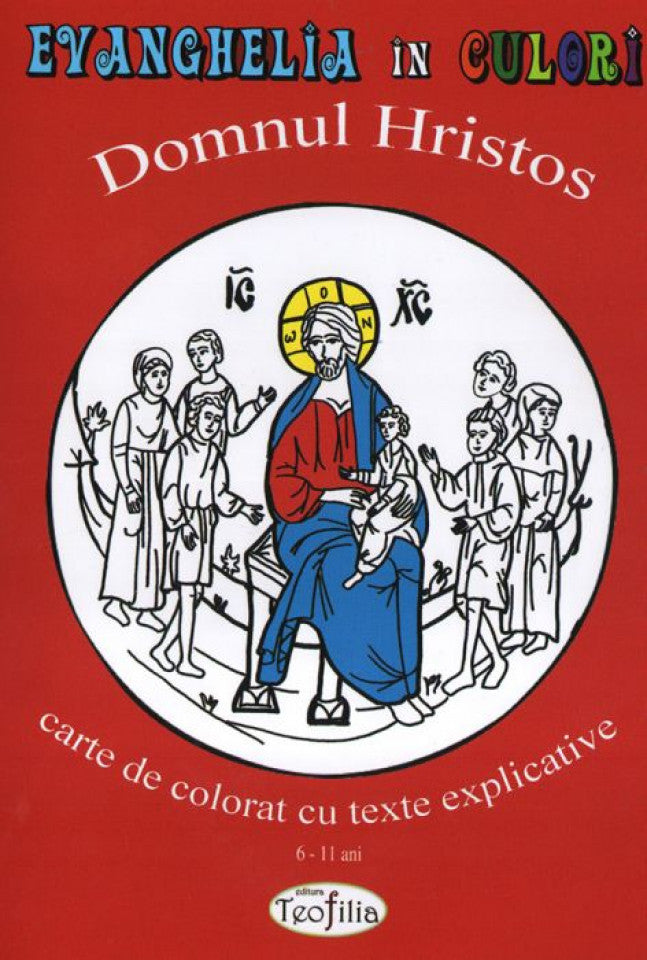 Evanghelia în culori. Domnul Hristos. Carte de colorat cu texte explicative - 6-11 ani
