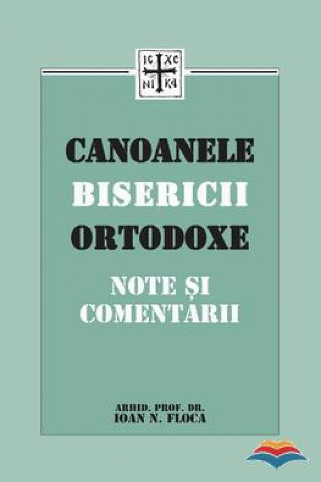 Canoanele Bisericii Ortodoxe. Note si comentarii