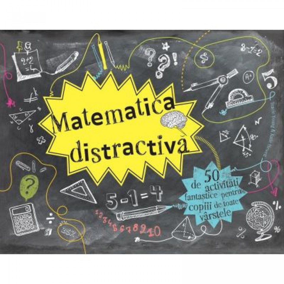 Matematică distractivă. 50 de activități fantastice pentru copiii de toate vârstele