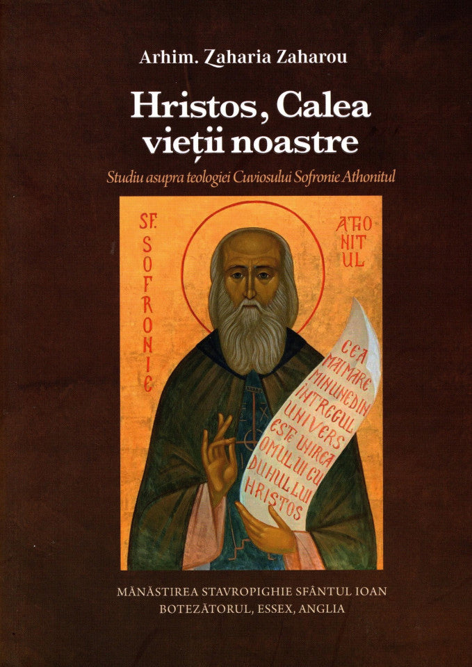 Hristos, Calea vieții noastre. Studiu asupra teologiei Cuviosului Sofronie Athonitul