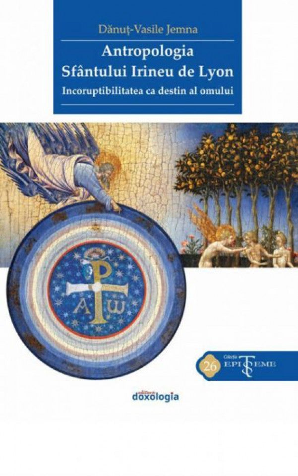 Antropologia Sfântului Irineu de Lyon. Incoruptibilitatea ca destin al omului