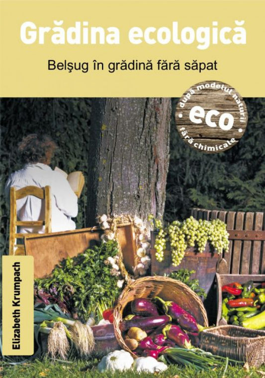 Grădina ecologică - Belşug în grădină fără săpat