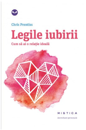 Legile iubirii. Cum sa ai o relatie ideala