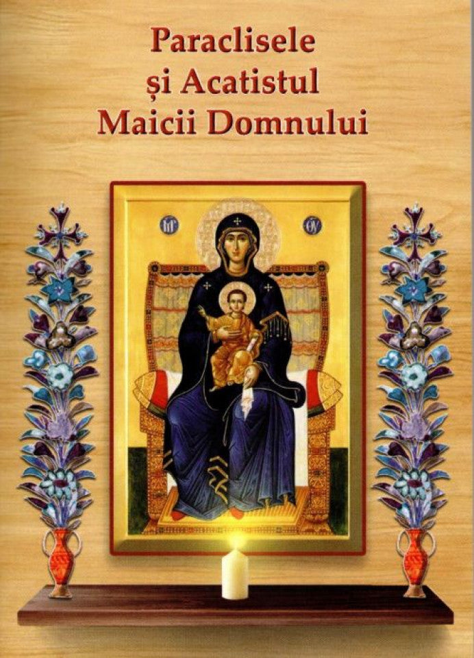 Paraclisele și Acatistul Maicii Domnului