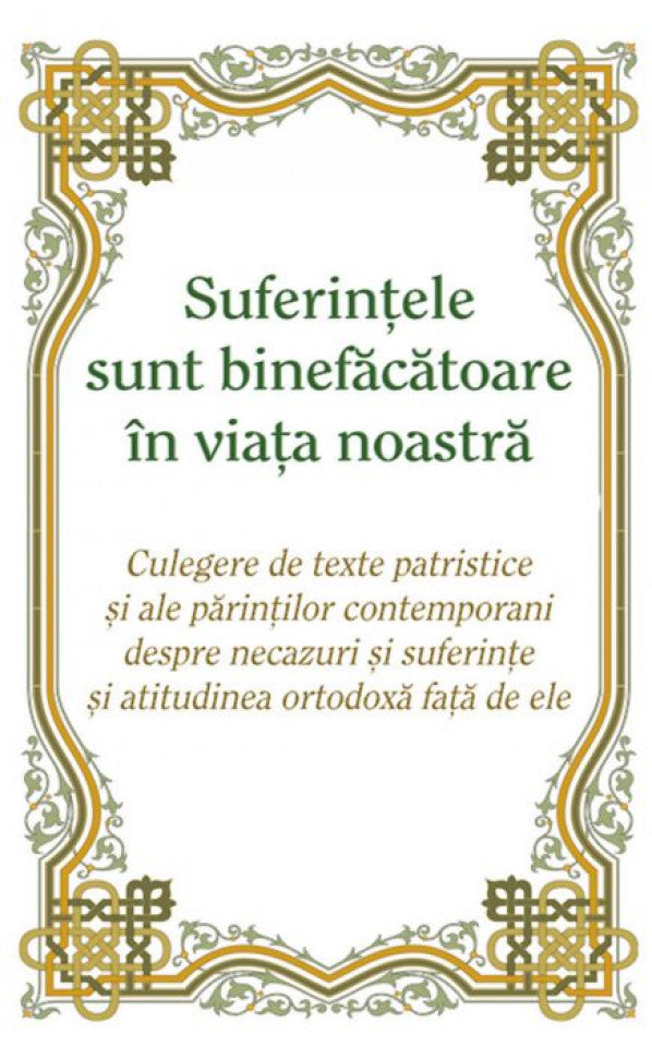 Suferinţele sunt binefăcătoare în viaţa noastră