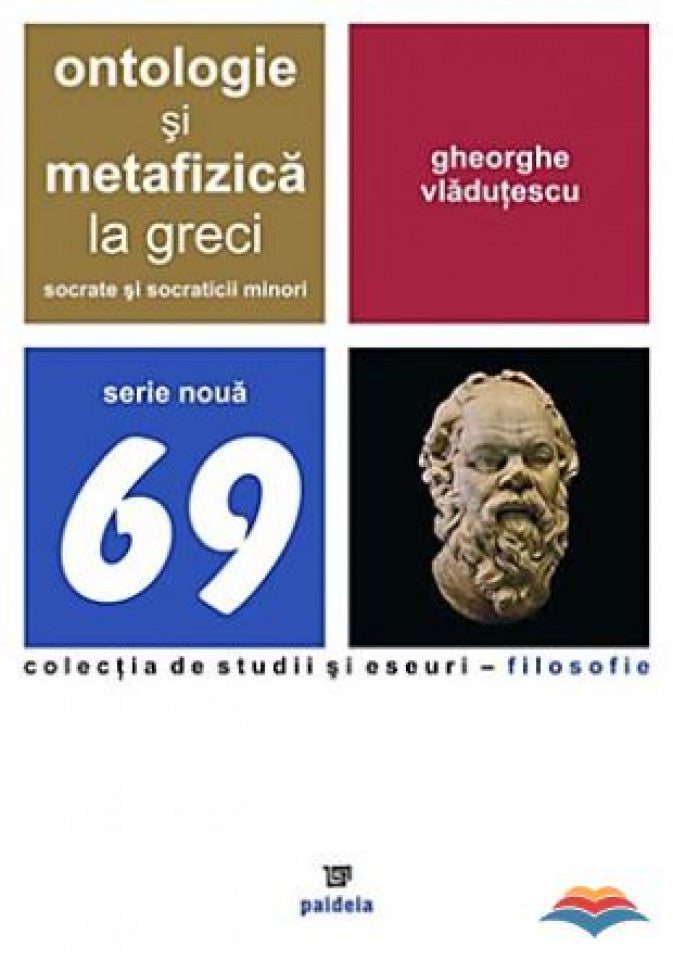 Ontologie si metafizica la greci. Socrate si socraticii minori