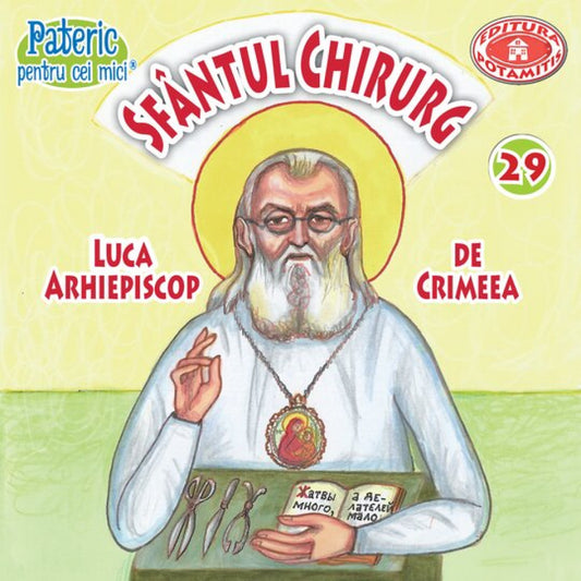 Pateric pentru cei mici - 29 - Sf. Chirurg Luca Arhiepiscop de Crimeea