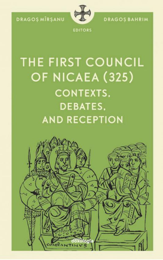 The First Council of Nicaea (325). Contexts, debates and reception