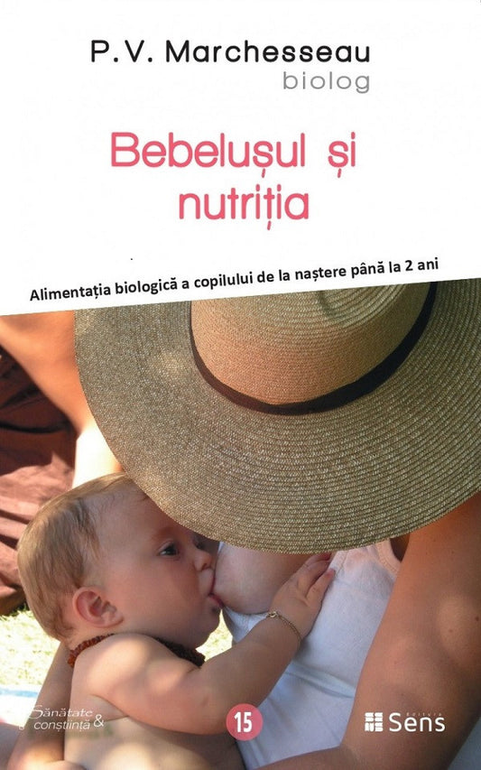 Bebelușul și nutriția. Alimentația biologică a copilului de la naștere până la 2 ani